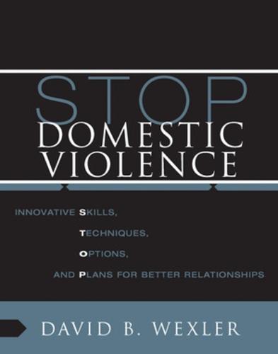 STOP Domestic Violence: Innovative Skills, Techniques, Options, and Plans for Better Relationships: Group Leader's Manual