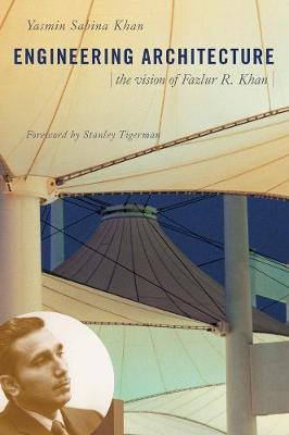 Engineering Architecture: The Vision of Fazlur R. Khan