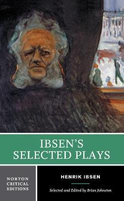 Ibsen's Selected Plays: A Norton Critical Edition
