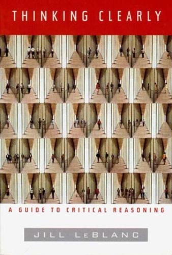 Thinking Clearly: A Guide to Critical Reasoning