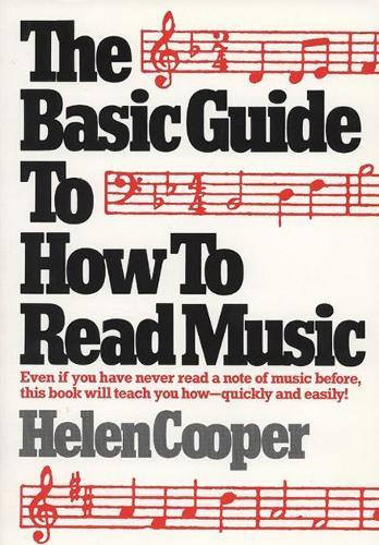 The Basic Guide to How to Read Music: Even If You Have Never Read a Note of Music Before, This Book Will Teach You How - Quickly and Easily