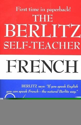 The Berlitz Self-Teacher - French: A Unique Home-Study Method Developed by the Famous Berlitz Schools of Language
