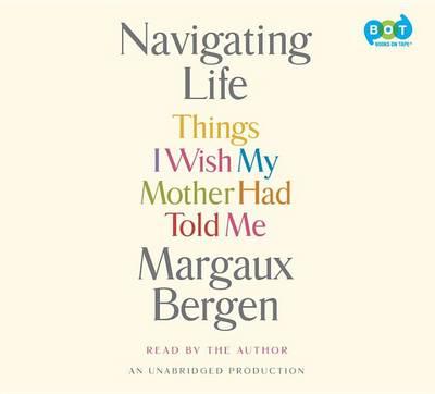 Navigating Life: Things I Wish My Mother Had Told Me