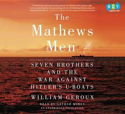 The Mathews Men: Seven Brothers and the War Against Hitler's U-Boats