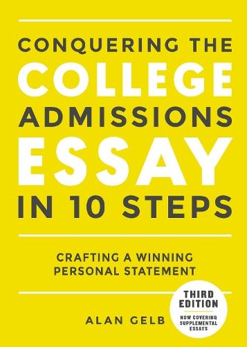 Conquering the College Admissions Essay in 10 Steps, Third Edition: Crafting a Winning Personal Statement