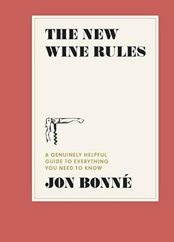 The New Wine Rules: A Genuinely Helpful Guide to Everything You Need to Know