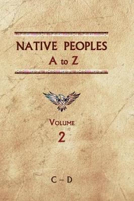 Native Peoples A to Z (Volume Two): A Reference Guide to Native Peoples of the Western Hemisphere