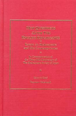 Hot Questrists After the English Renaissance: Essays on Shakespeare and His Contemporaries