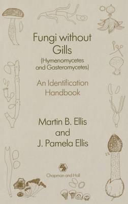 Fungi without Gills (Hymenomycetes and Gasteromycetes): An identification handbook