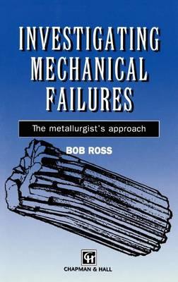 Investigating Mechanical Failures: The metallurgist's approach