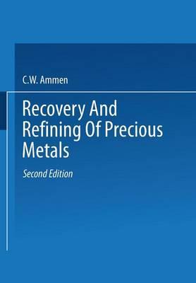 The Recovery and Refining of Precious Metals