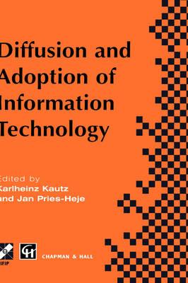 Diffusion and Adoption of Information Technology: Proceedings of the first IFIP WG 8.6 working conference on the diffusion and adoption of information technology, Oslo, Norway, October 1995