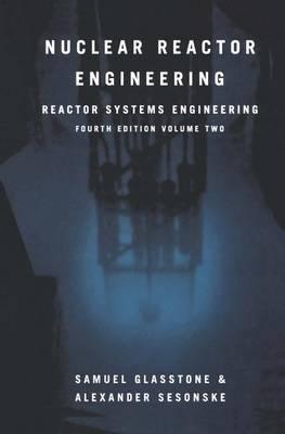 Nuclear Reactor Engineering: Reactor Systems Engineering