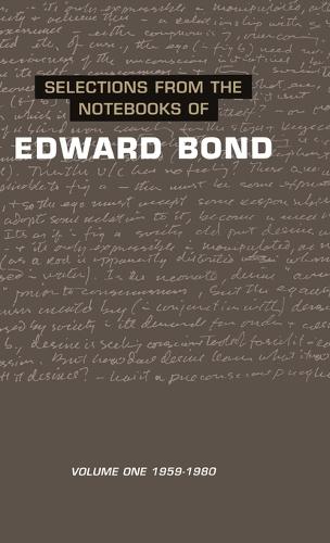 Selections from the Notebooks Of Edward Bond: Volume One 1959-1980