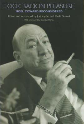 Look Back in Pleasure: Noel Coward Reconsidered