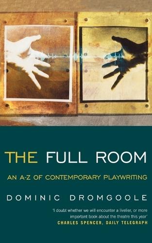 The Full Room,: An A-Z of Contemporary Playwriting