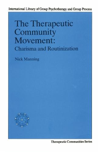 The Therapeutic Community Movement: Charisma and Routinisation