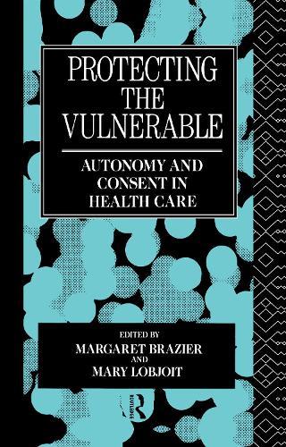 Protecting the Vulnerable: Autonomy and Consent in Health Care