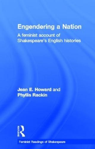 Engendering a Nation: A Feminist Account of Shakespeare's English Histories