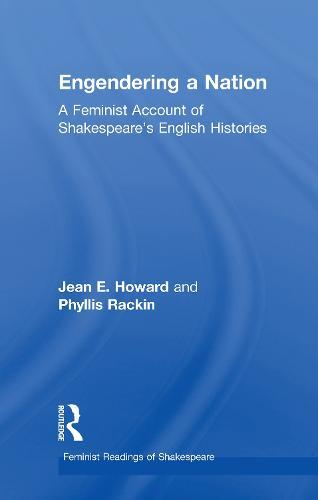 Engendering a Nation: A Feminist Account of Shakespeare's English Histories