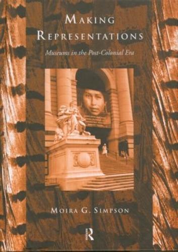 Making Representations: Museums in the Post-Colonial Era