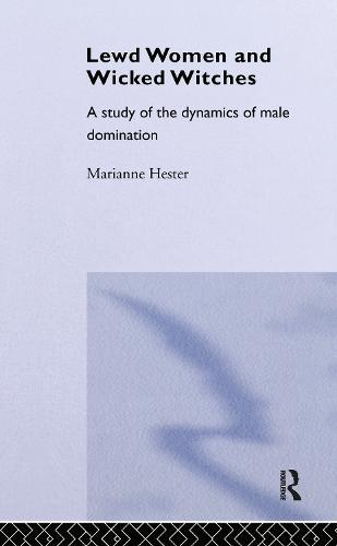 Lewd Women and Wicked Witches: A Study of the Dynamics of Male Domination