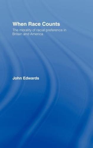 When Race Counts: The Morality of Racial Preference in Britain and America