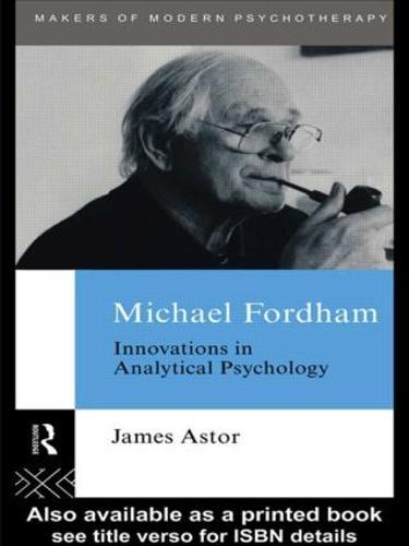 Michael Fordham: Innovations in Analytical Psychology