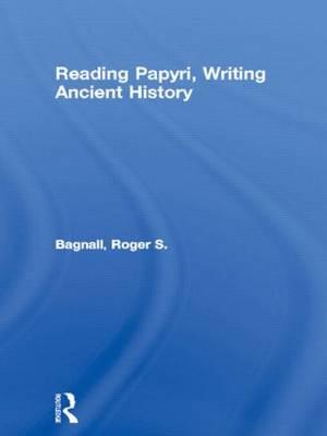 Reading Papyri, Writing Ancient History