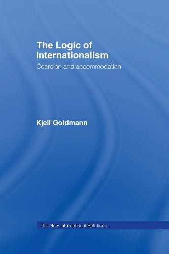 The Logic of Internationalism: Coercion and Accommodation