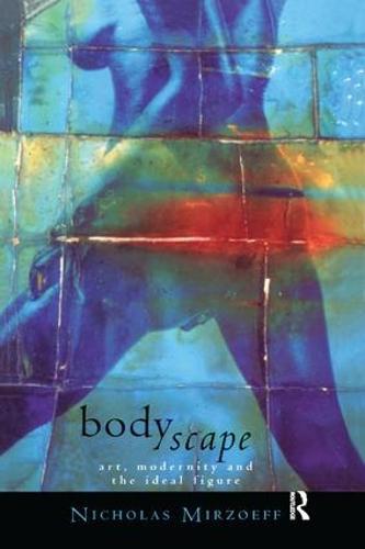 Bodyscape: Art, modernity and the ideal figure
