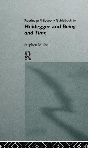 Routledge Philosophy GuideBook to Heidegger and Being and Time
