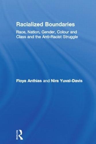 Racialized Boundaries: Race, Nation, Gender, Colour and Class and the Anti-Racist Struggle