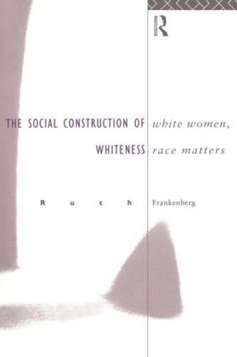 White Women, Race Matters: The Social Construction of Whiteness