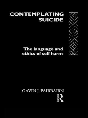 Contemplating Suicide: The Language and Ethics of Self-Harm