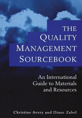 The Quality Management Sourcebook: An International Guide to Materials and Resources