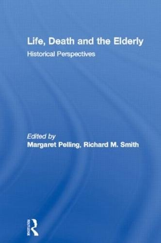 Life, Death and the Elderly: Historical Perspectives