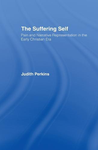 The Suffering Self: Pain and Narrative Representation in the Early Christian Era