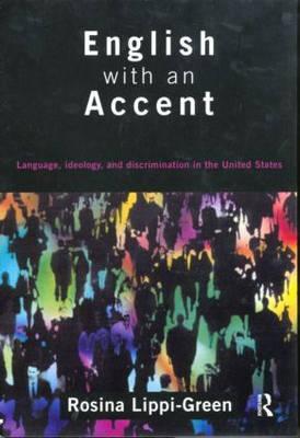 English with an Accent: Language, Ideology and Discrimination in the United States