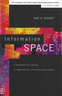 Information Space: A Framework for Learning in Organizations, Institutions and Culture