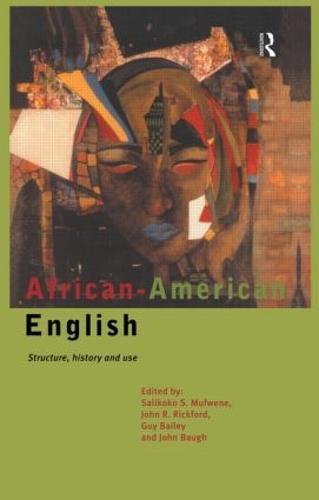 African-American English: Structure, History and Use