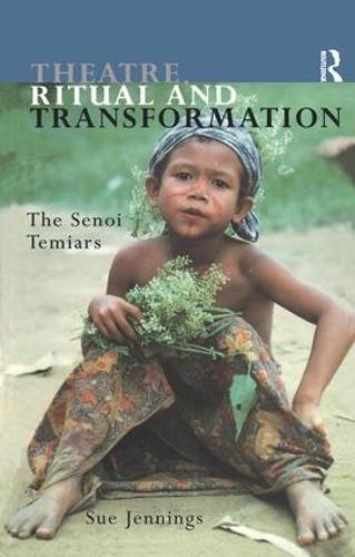 Theatre, Ritual and Transformation: The Senoi Temiars