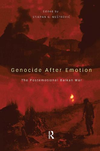 Genocide after Emotion: The Post-Emotional Balkan War