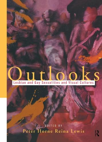 Outlooks: Lesbian and Gay Sexualities and Visual Cultures