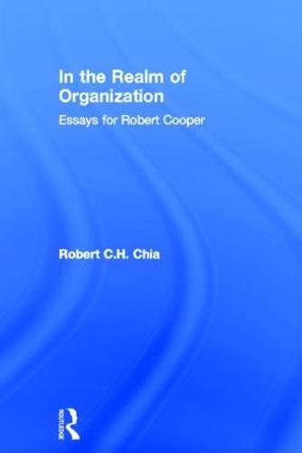In the Realm of Organisation: Essays for Robert Cooper