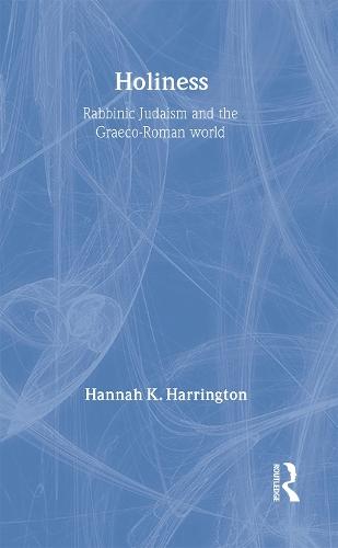 Holiness: Rabbinic Judaism in the Graeco-Roman World