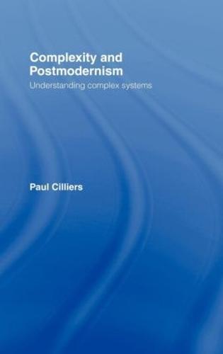 Complexity and Postmodernism: Understanding Complex Systems