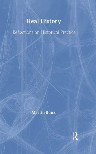 Real History: Reflections on Historical Practice