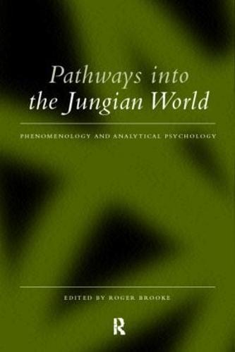 Pathways into the Jungian World: Phenomenology and Analytical Psychology