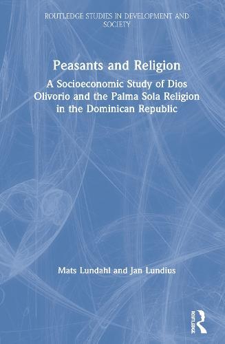 Peasants and Religion: A Socioeconomic Study of Dios Olivorio and the Palma Sola Religion in the Dominican Republic